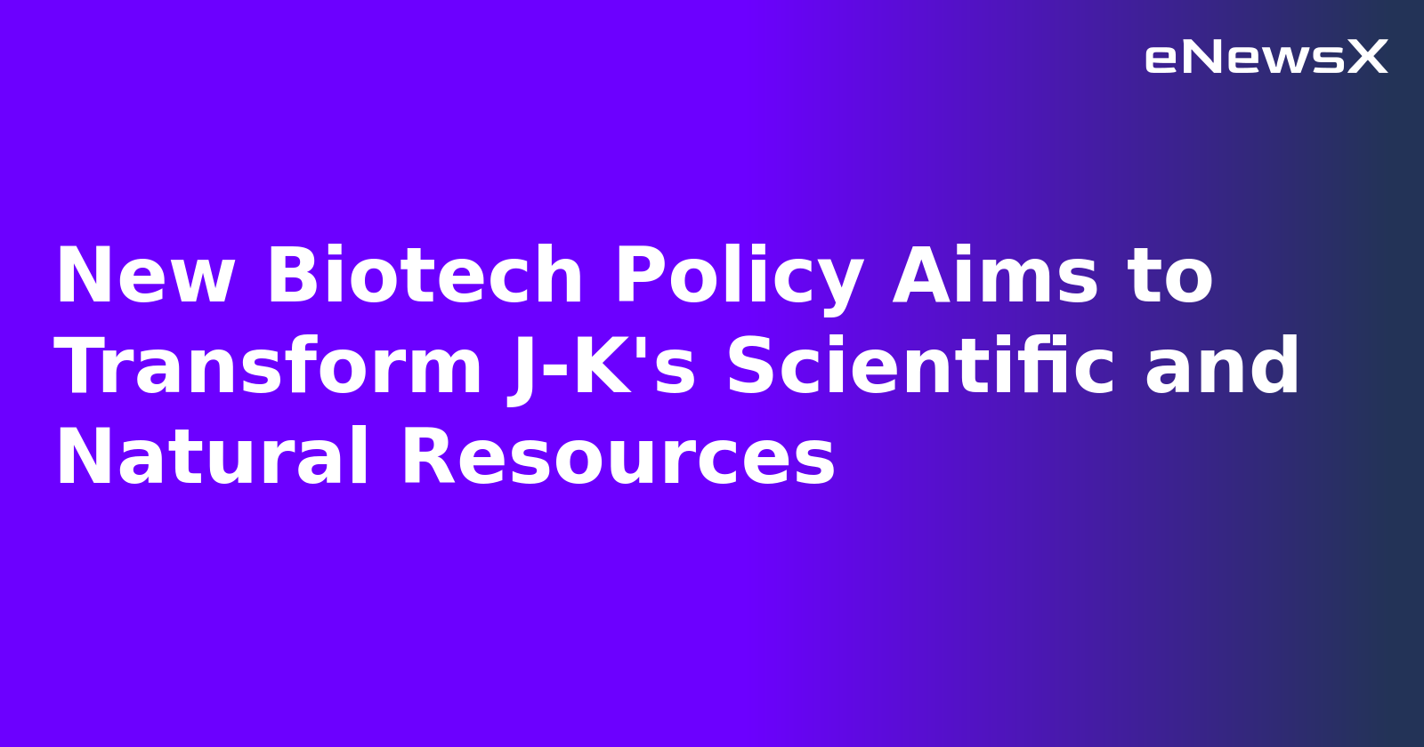 New Biotech Policy Aims to Transform J-K's Scientific and Natural Resources.webp