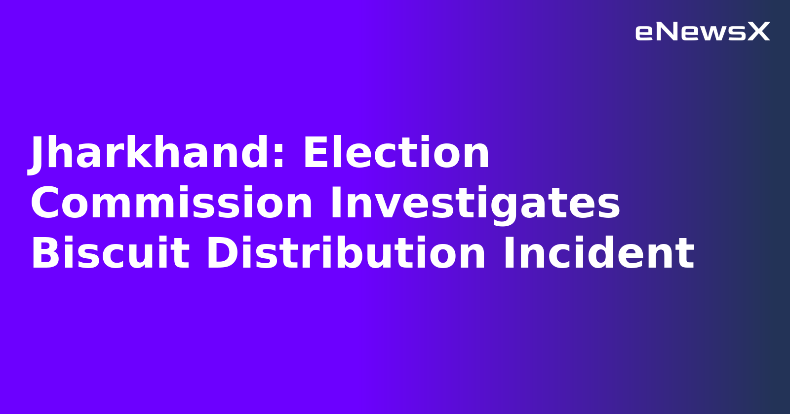 Jharkhand: Election Commission Investigates Biscuit Distribution Incident.webp