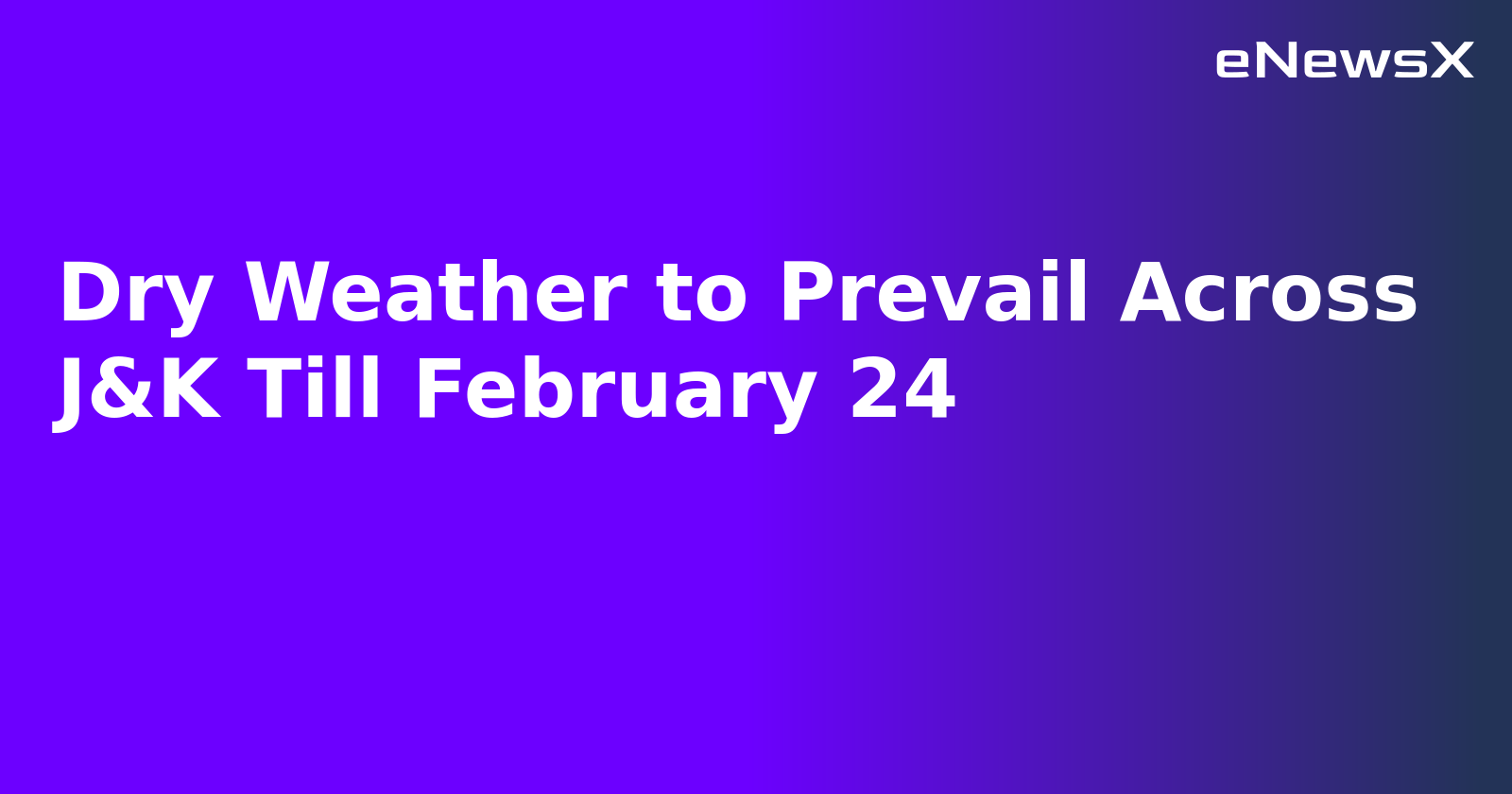 Dry Weather to Prevail Across J&K Till February 24