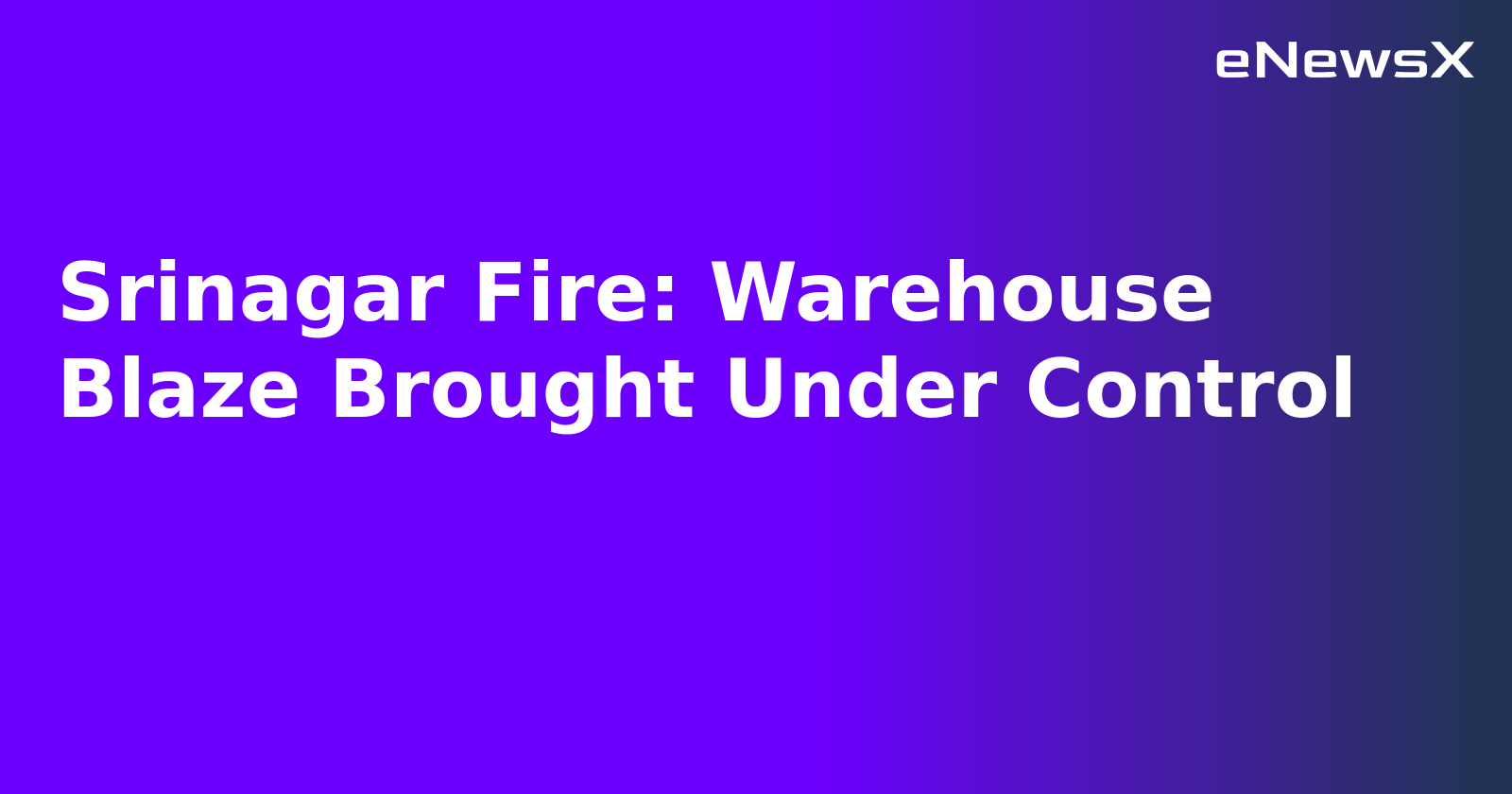 Srinagar Fire: Warehouse Blaze Brought Under Control.webp