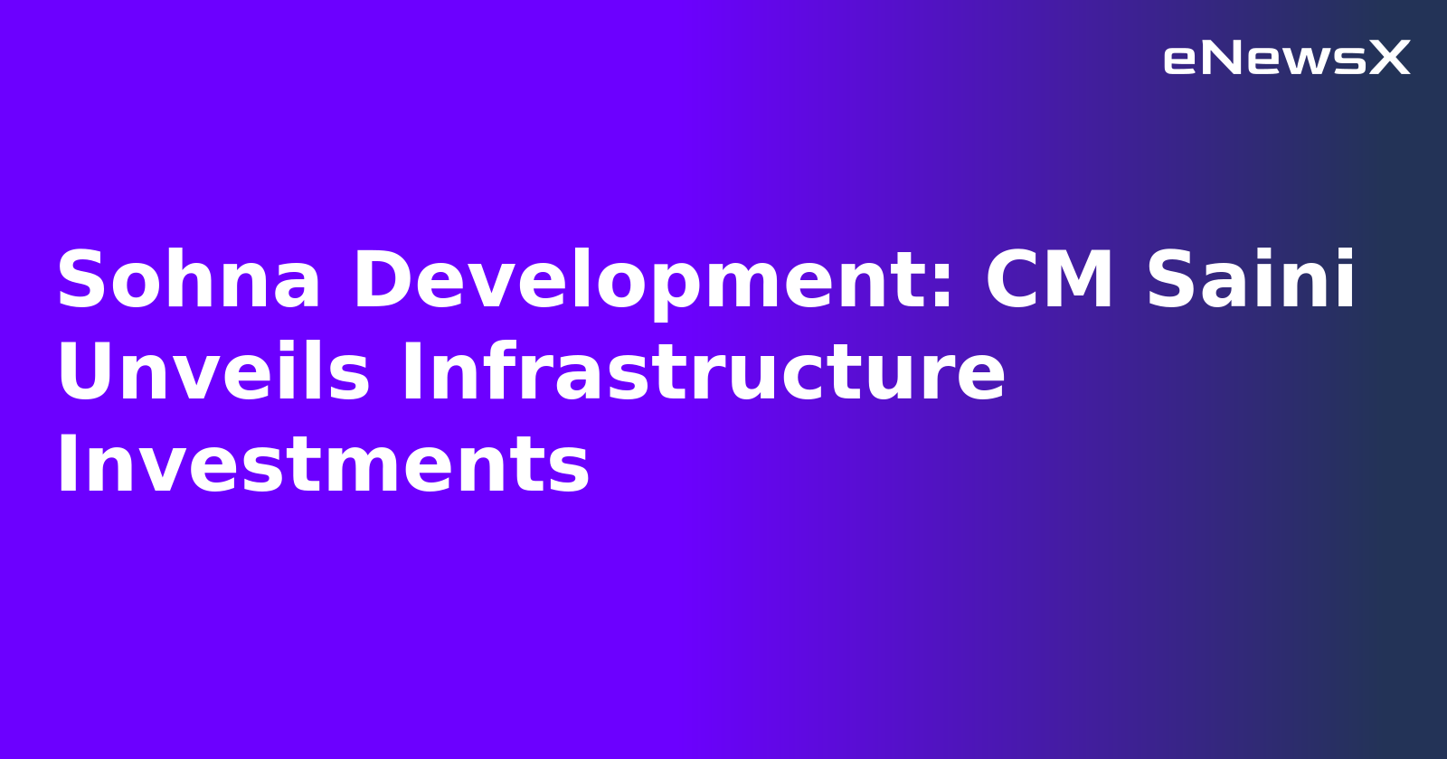 Sohna Development: CM Saini Unveils Infrastructure Investments.webp
