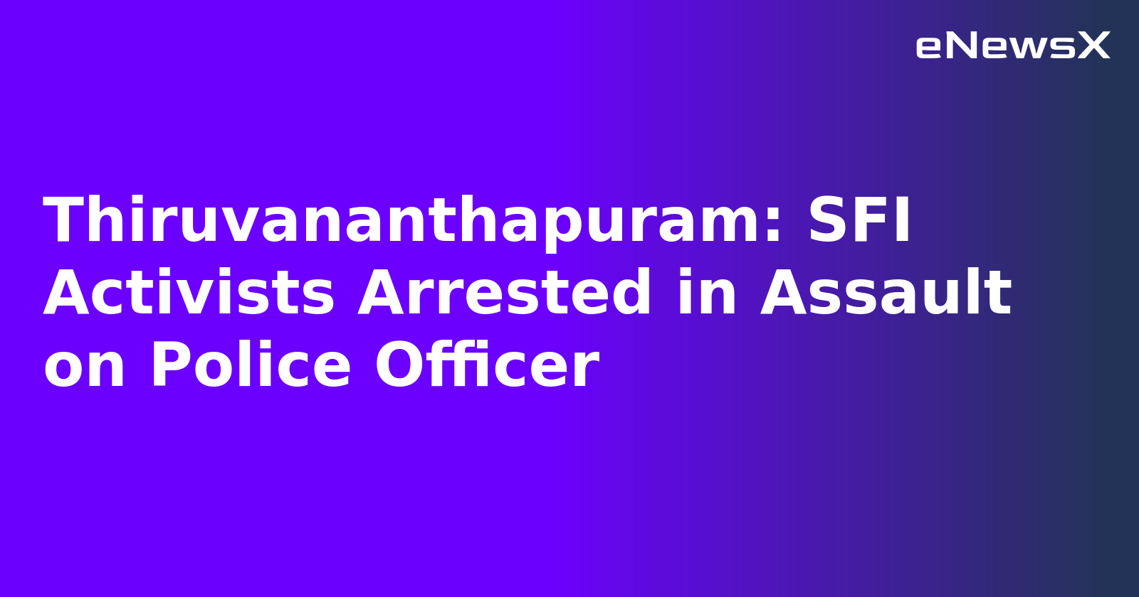 Thiruvananthapuram: SFI Activists Arrested in Assault on Police Officer.webp Thiruvananthapuram: SFI Activists Arrested in Assault on Police Officer.webp