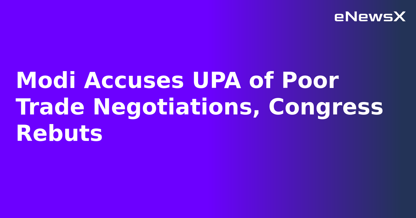 Modi Accuses UPA of Poor Trade Negotiations, Congress Rebuts.webp