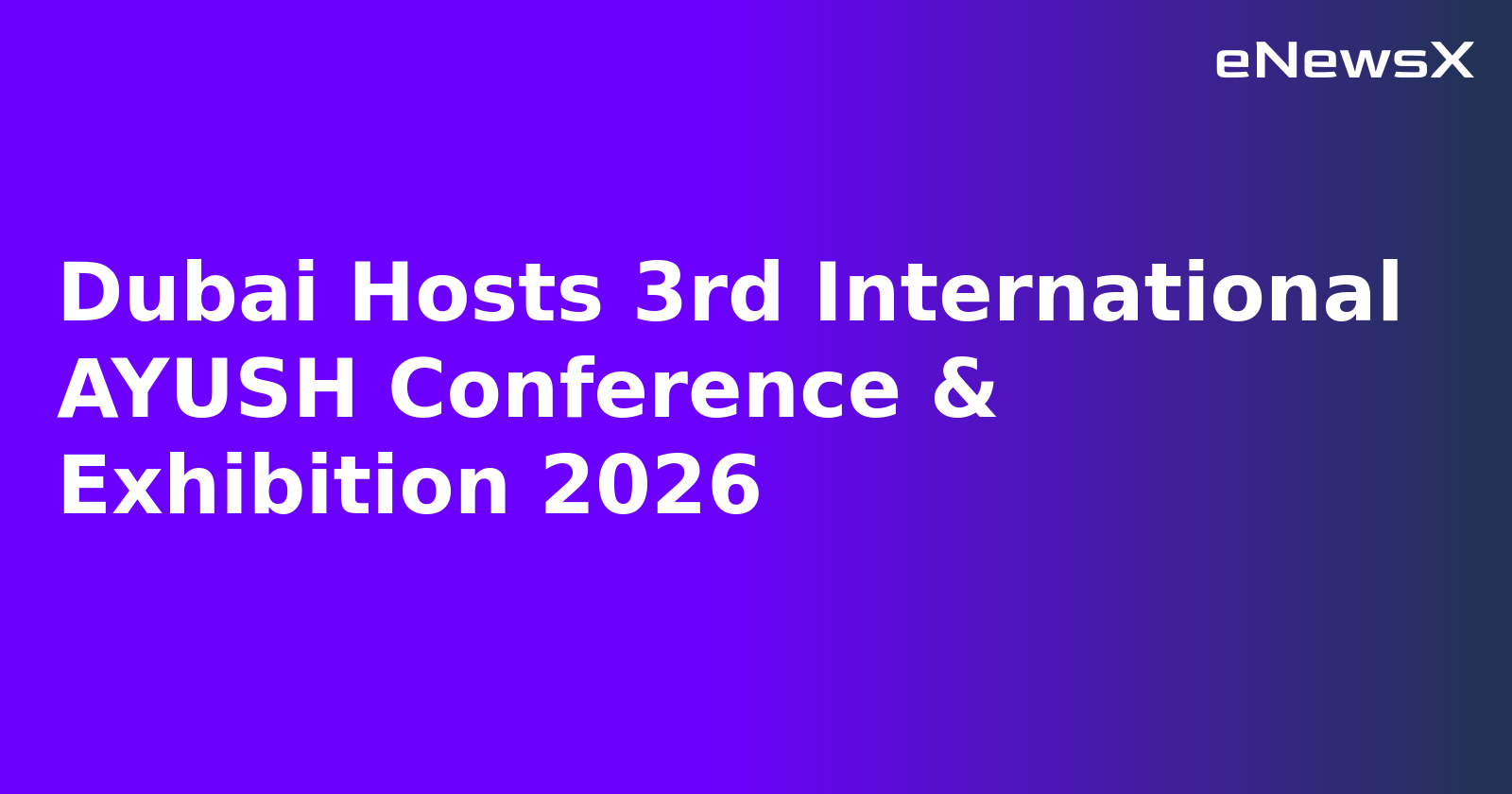 Dubai Hosts 3rd International AYUSH Conference & Exhibition 2026.webp Dubai Hosts 3rd International AYUSH Conference & Exhibition 2026.webp