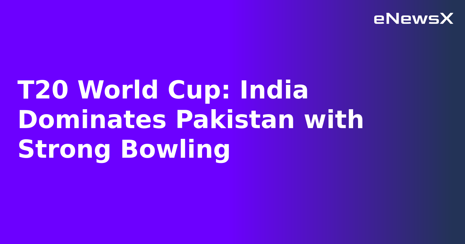 T20 World Cup: India Dominates Pakistan with Strong Bowling.webp T20 World Cup: India Dominates Pakistan with Strong Bowling.webp