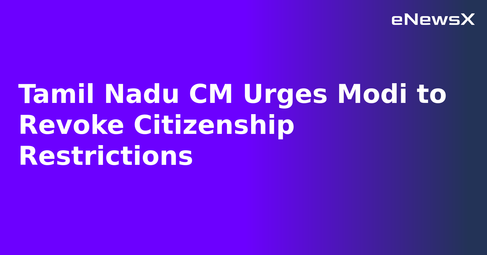 Tamil Nadu CM Urges Modi to Revoke Citizenship Restrictions.webp Tamil Nadu CM Urges Modi to Revoke Citizenship Restrictions.webp
