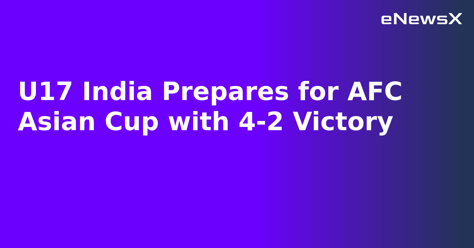 U17 India Prepares for AFC Asian Cup with 4-2 Victory.webp U17 India Prepares for AFC Asian Cup with 4-2 Victory.webp