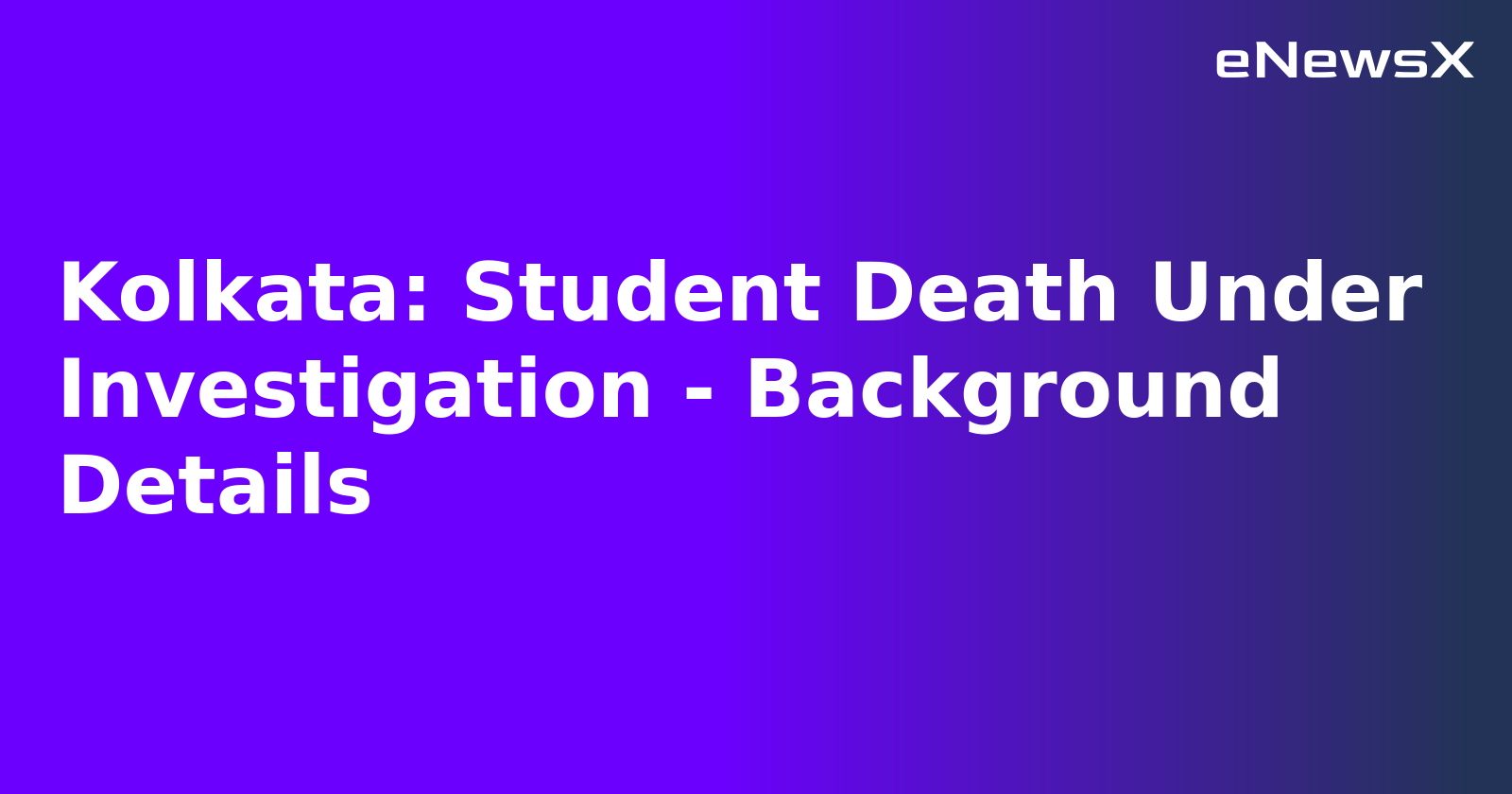 Kolkata: Student Death Under Investigation - Background Details.webp Kolkata: Student Death Under Investigation - Background Details.webp