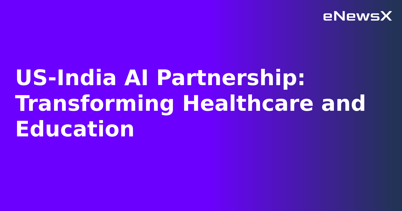 US-India AI Partnership: Transforming Healthcare and Education.webp US-India AI Partnership: Transforming Healthcare and Education.webp