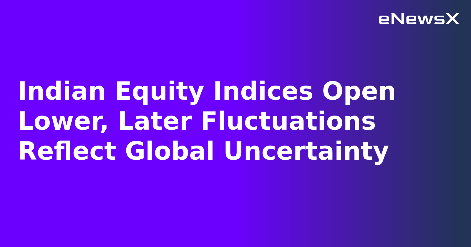 Indian Equity Indices Open Lower, Later Fluctuations Reflect Global Uncertainty.webp