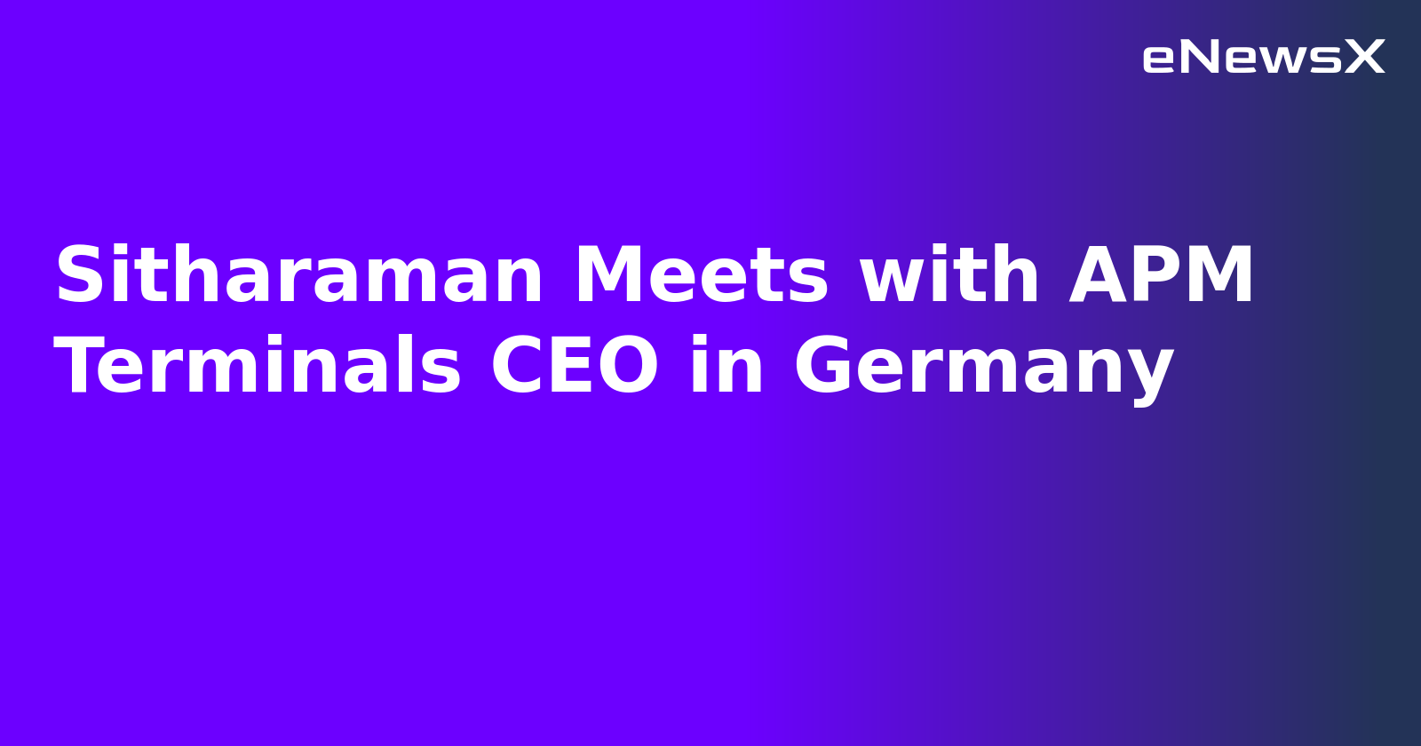 Sitharaman Meets with APM Terminals CEO in Germany.webp Sitharaman Meets with APM Terminals CEO in Germany.webp