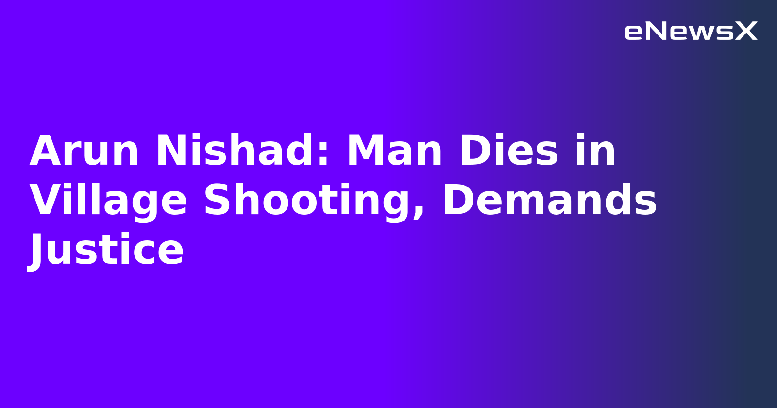 Arun Nishad: Man Dies in Village Shooting, Demands Justice.webp