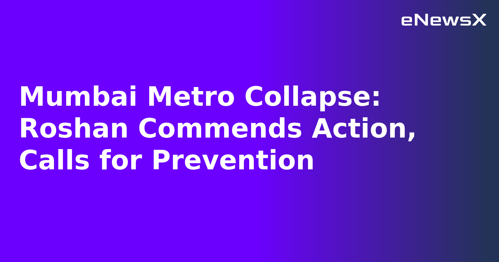 Mumbai Metro Collapse: Roshan Commends Action, Calls for Prevention.webp