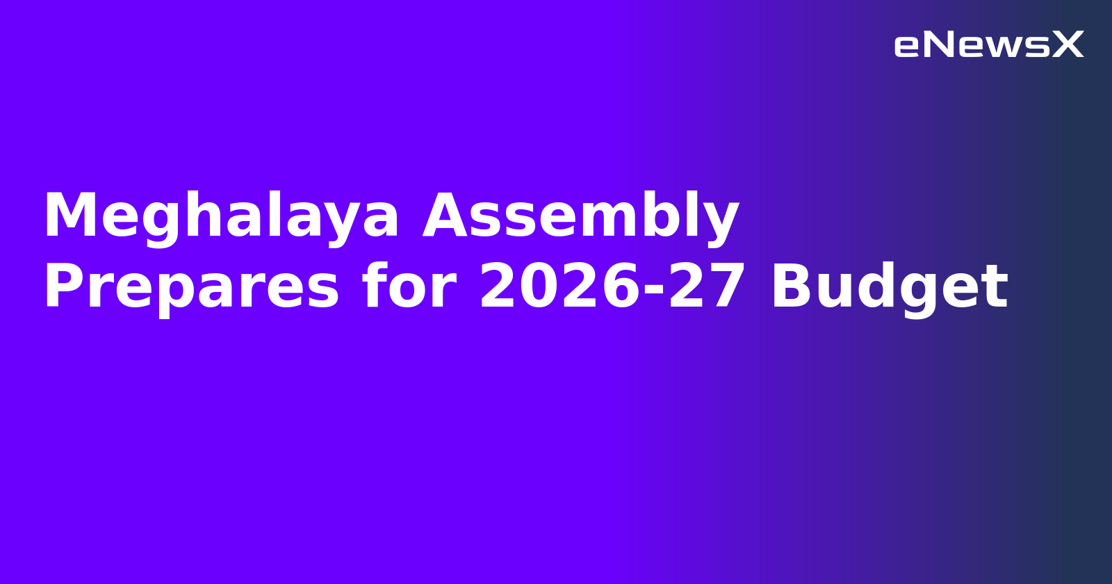 Meghalaya Assembly Prepares for 2026-27 Budget.webp