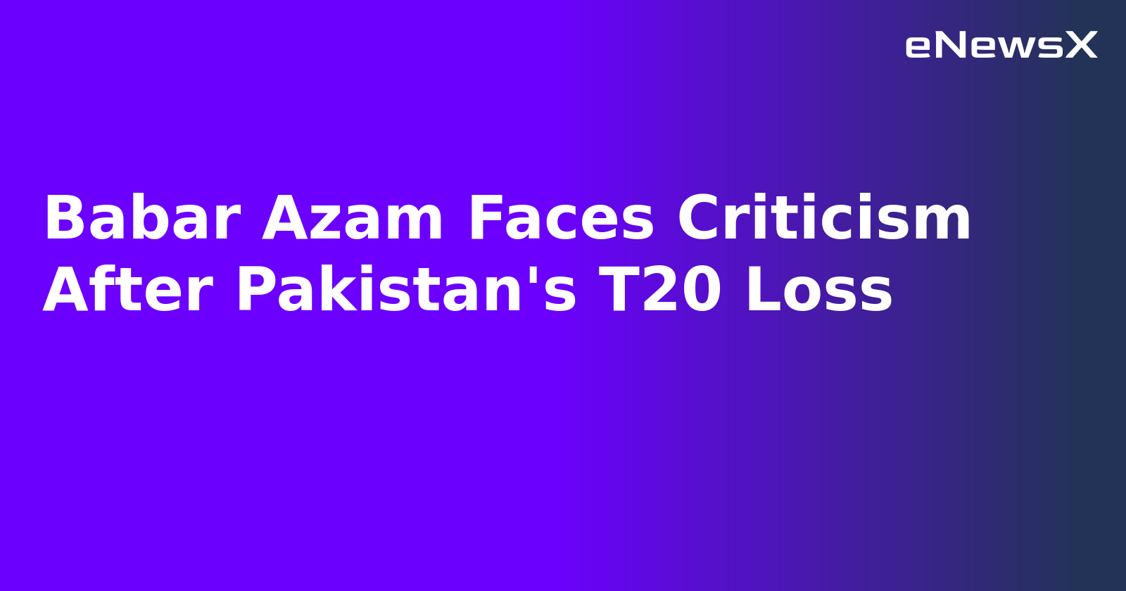 Babar Azam Faces Criticism After Pakistan's T20 Loss.webp Babar Azam Faces Criticism After Pakistan's T20 Loss.webp