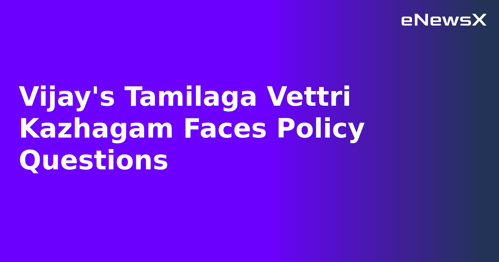 Vijay's Tamilaga Vettri Kazhagam Faces Policy Questions.webp