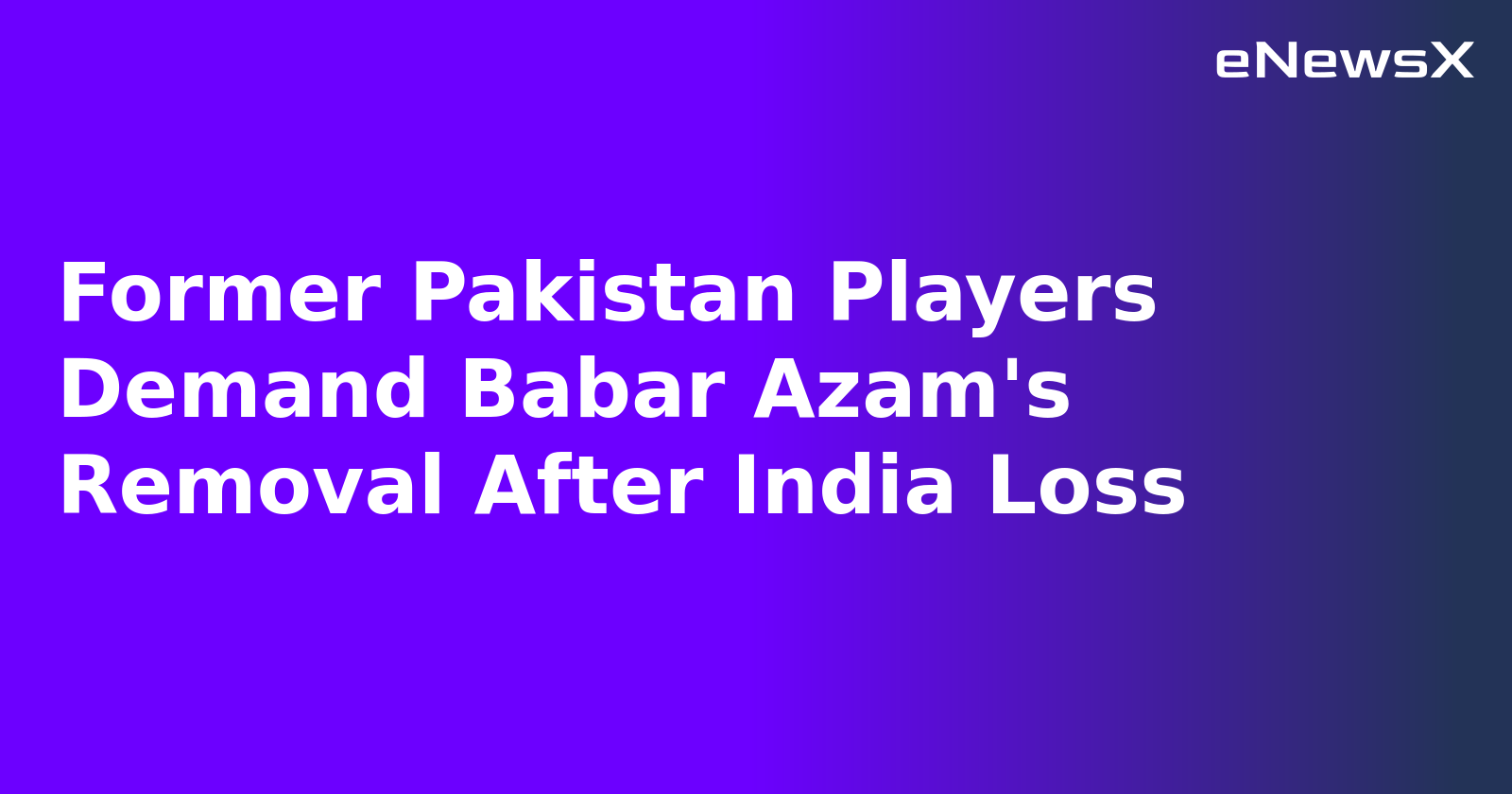 Former Pakistan Players Demand Babar Azam's Removal After India Loss.webp Former Pakistan Players Demand Babar Azam's Removal After India Loss.webp