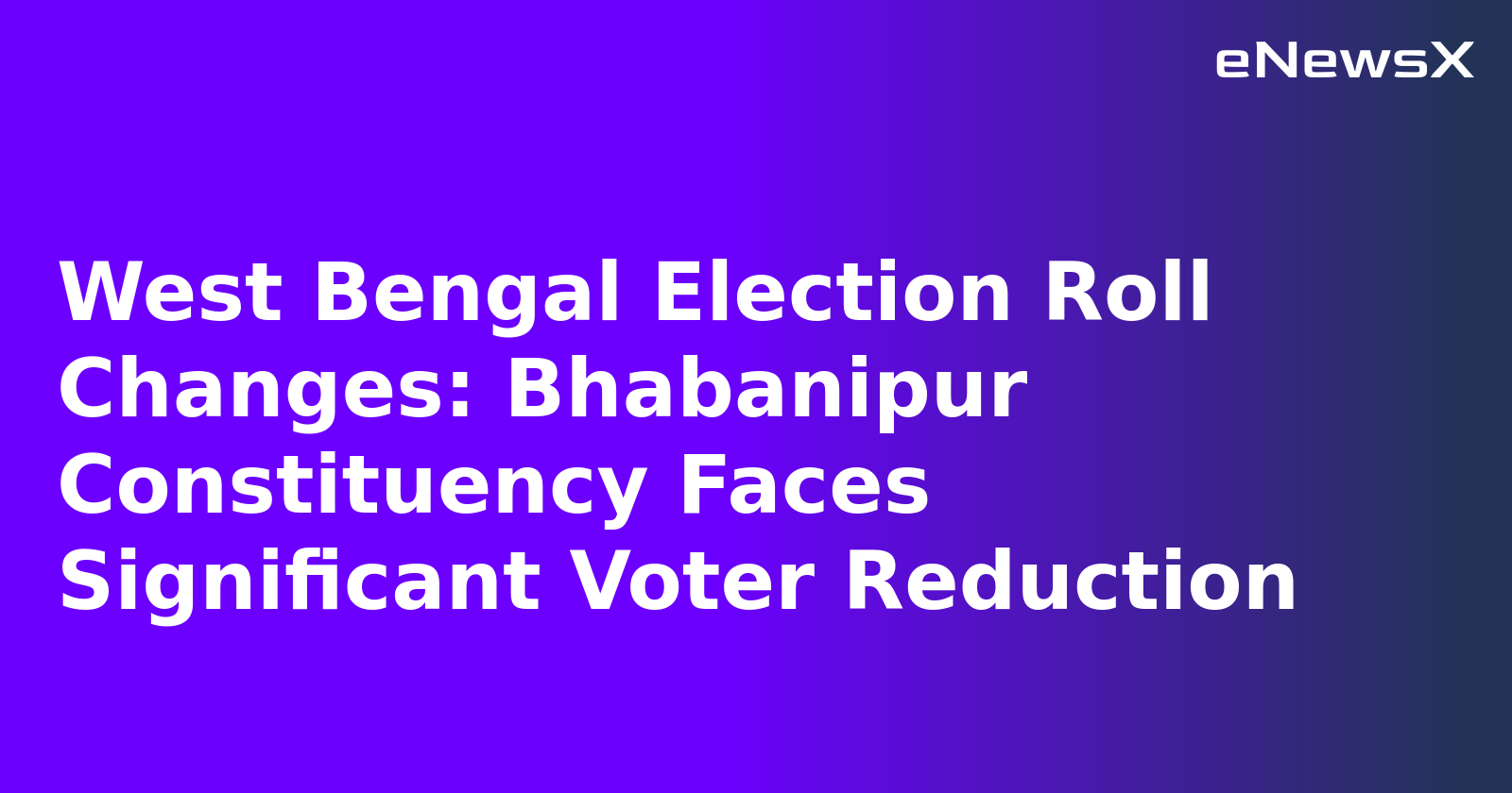 West Bengal Election Roll Changes: Bhabanipur Constituency Faces Significant Voter Reduction