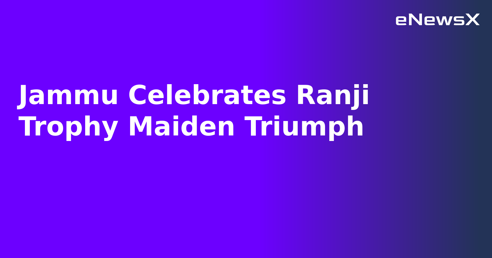 Jammu Celebrates Ranji Trophy Maiden Triumph.webp