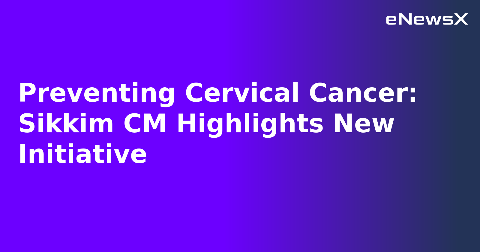 Preventing Cervical Cancer: Sikkim CM Highlights New Initiative.webp