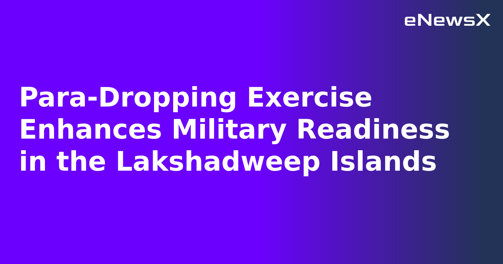 Para-Dropping Exercise Enhances Military Readiness in the Lakshadweep Islands.webp