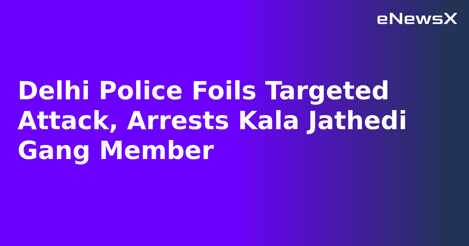 Delhi Police Foils Targeted Attack, Arrests Kala Jathedi Gang Member.webp