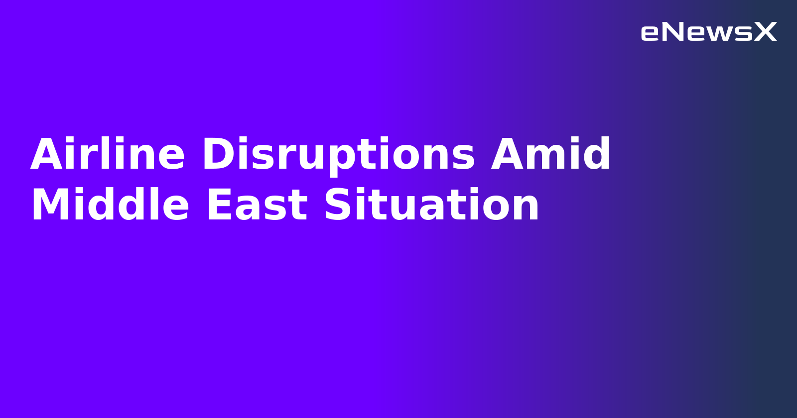 Airline Disruptions Amid Middle East Situation