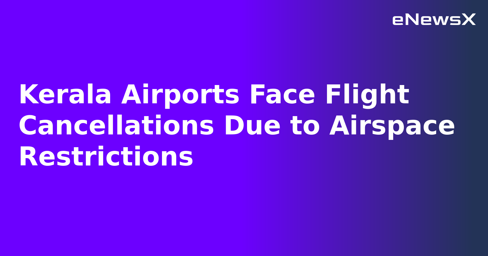Kerala Airports Face Flight Cancellations Due to Airspace Restrictions