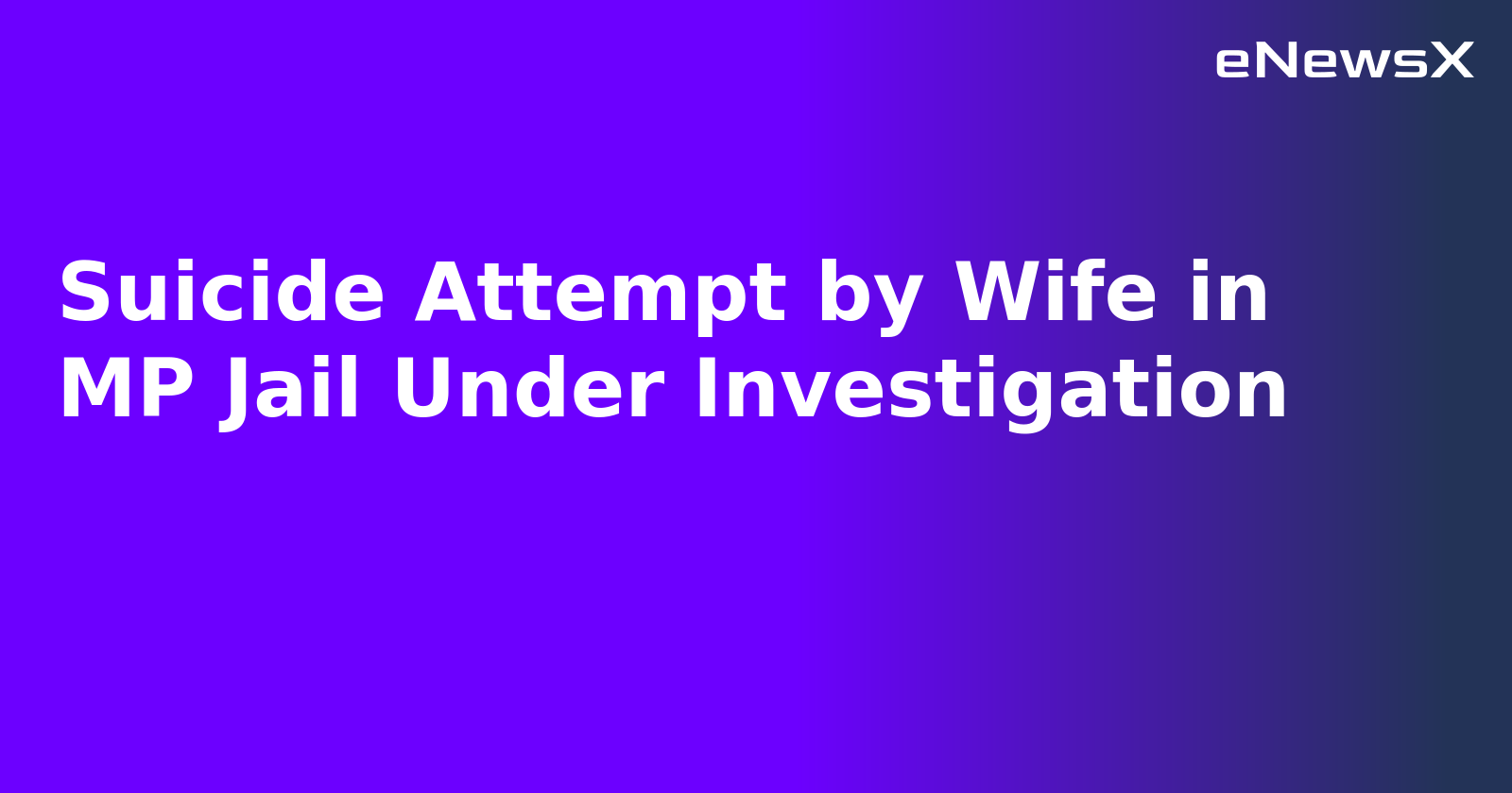 Suicide Attempt by Wife in MP Jail Under Investigation.webp