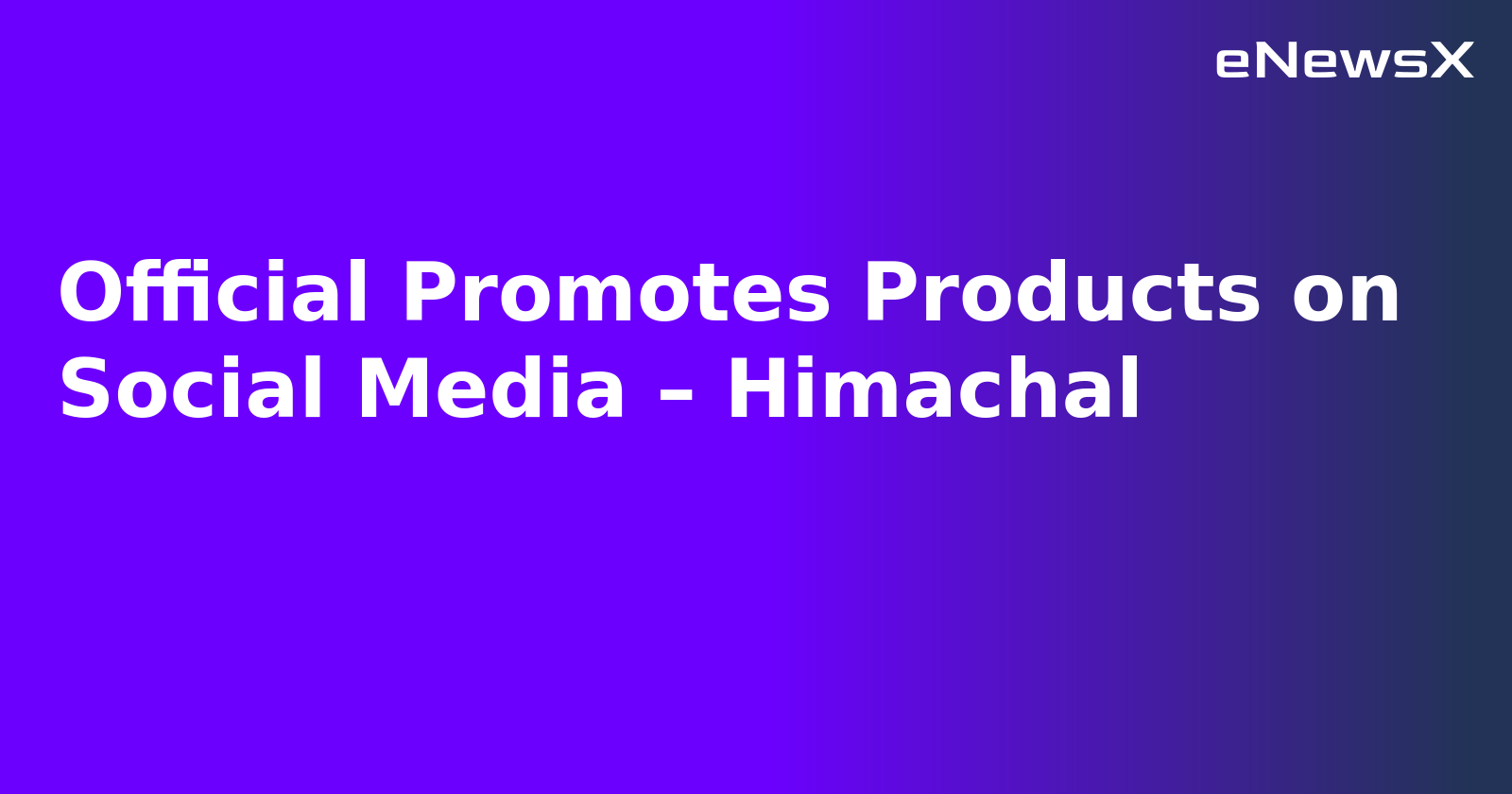 Official Promotes Products on Social Media – Himachal.webp