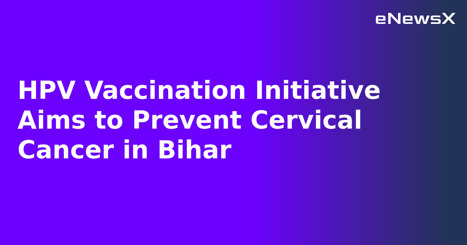 HPV Vaccination Initiative Aims to Prevent Cervical Cancer in Bihar.webp