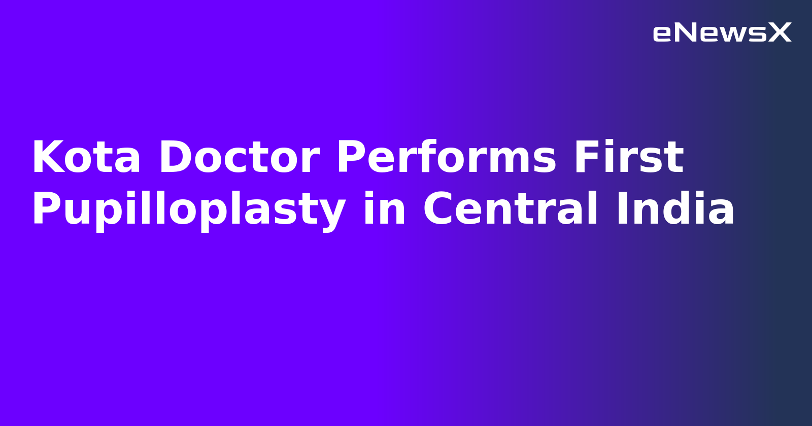 Kota Doctor Performs First Pupilloplasty in Central India.webp