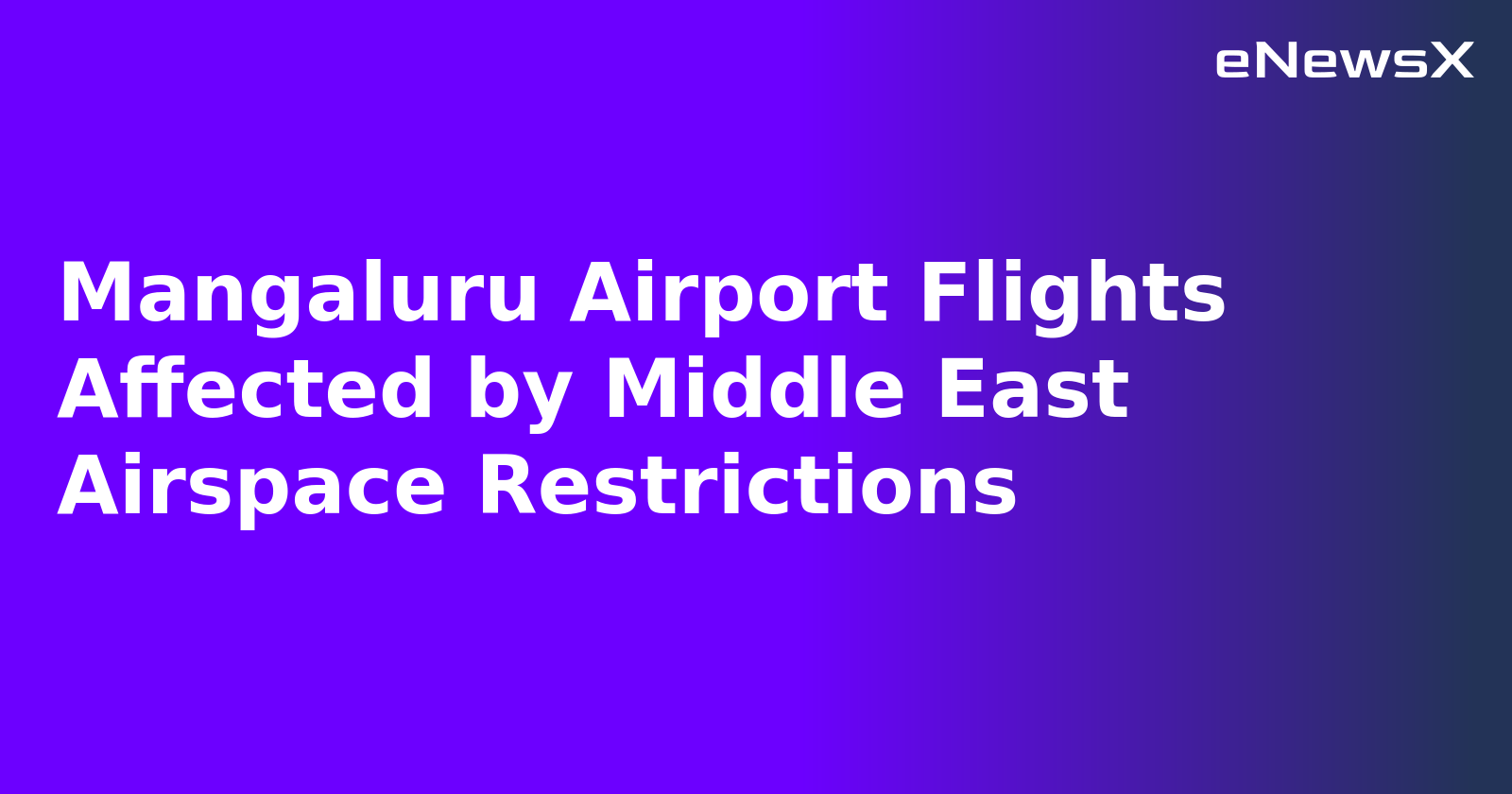 Mangaluru Airport Flights Affected by Middle East Airspace Restrictions