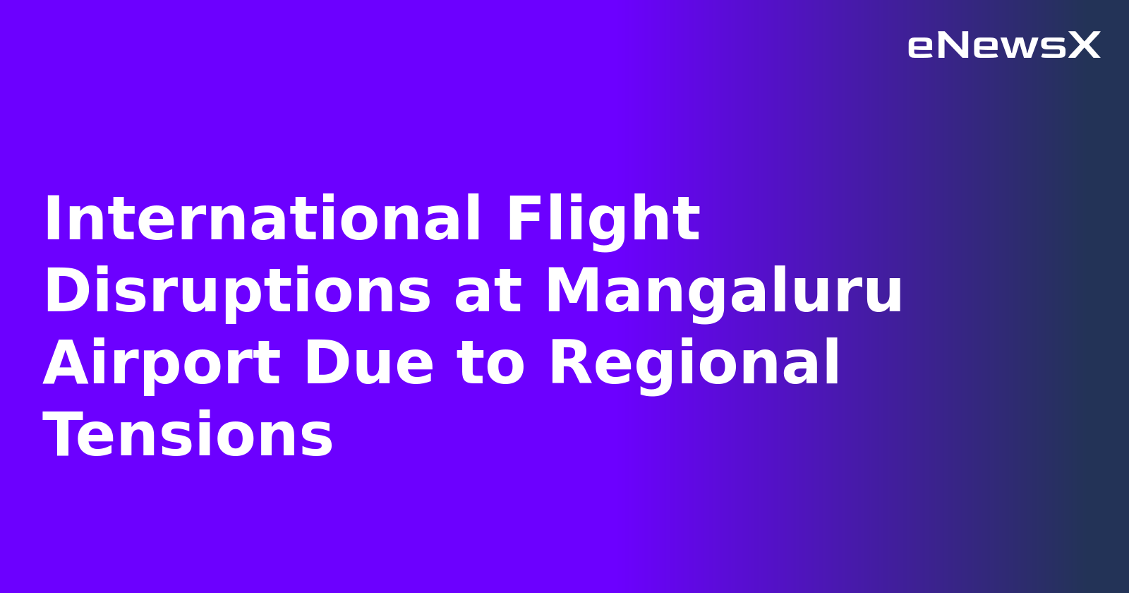 International Flight Disruptions at Mangaluru Airport Due to Regional Tensions