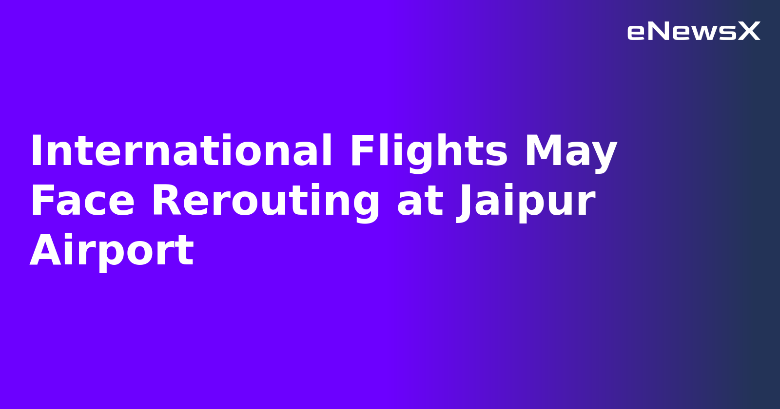 International Flights May Face Rerouting at Jaipur Airport.webp International Flights May Face Rerouting at Jaipur Airport.webp