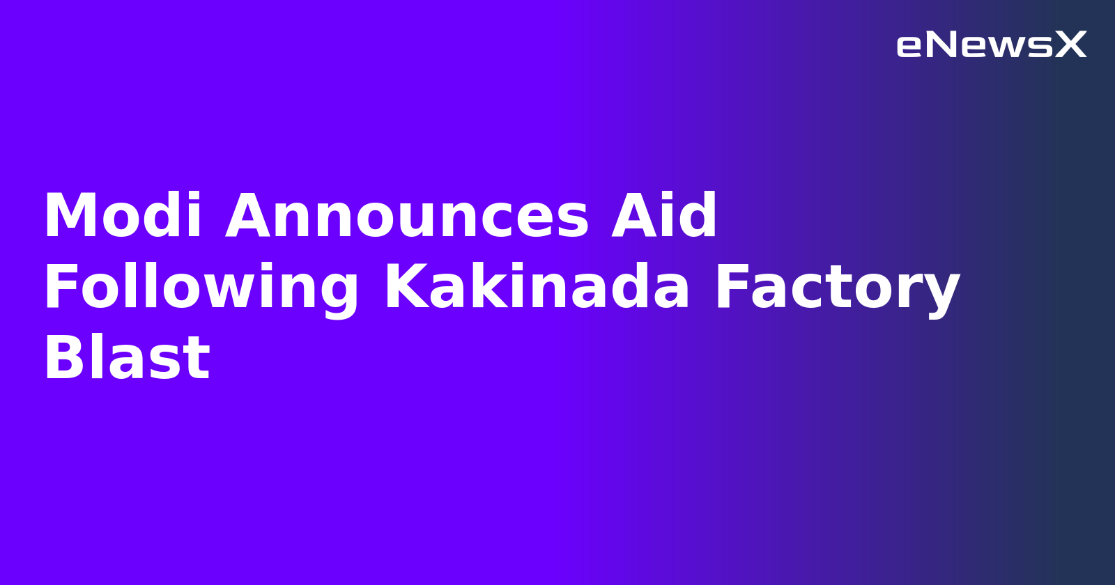 Modi Announces Aid Following Kakinada Factory Blast.webp Modi Announces Aid Following Kakinada Factory Blast.webp