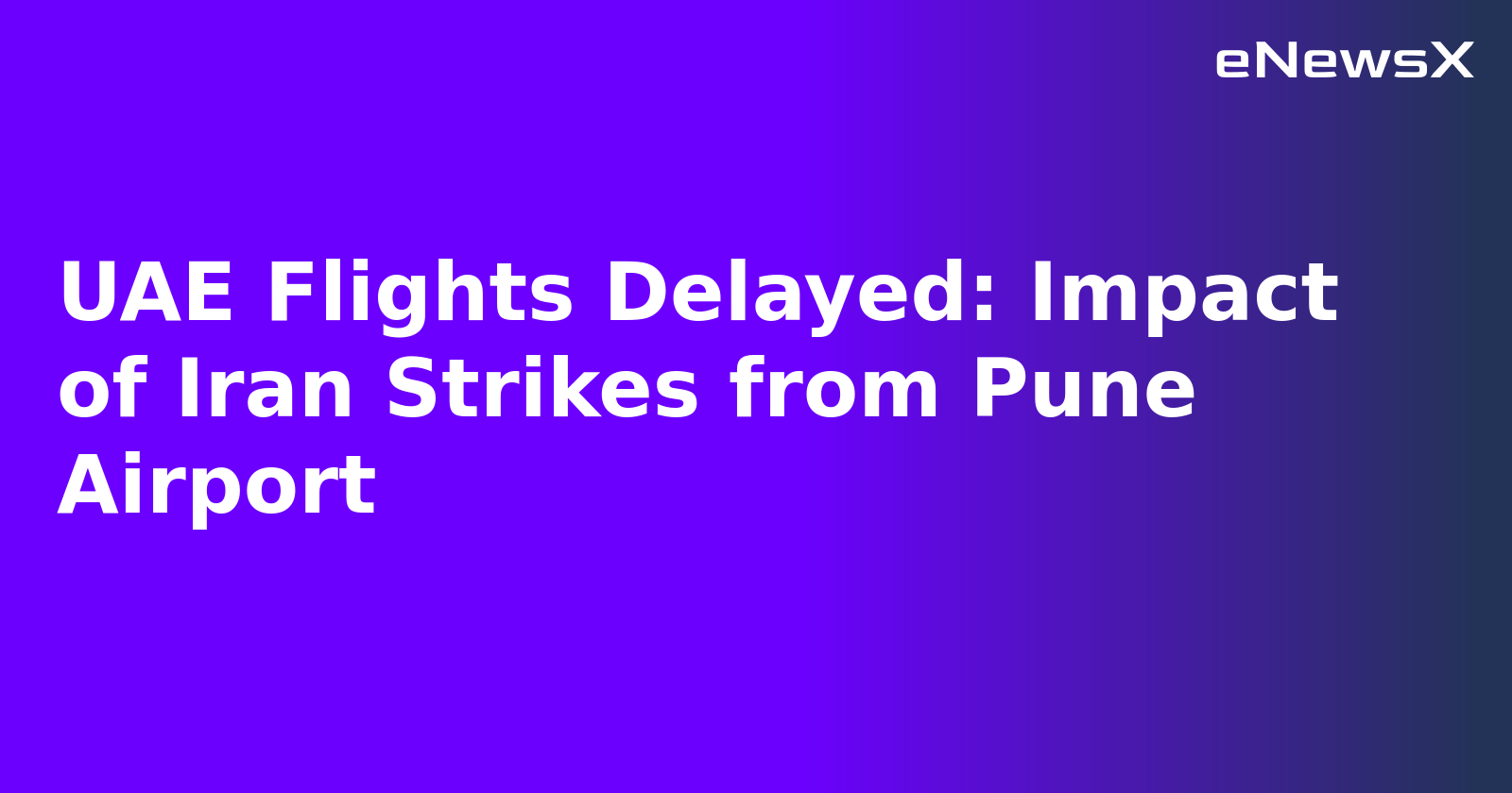 UAE Flights Delayed: Impact of Iran Strikes from Pune Airport