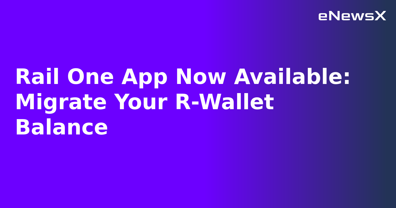 Rail One App Now Available: Migrate Your R-Wallet Balance.webp