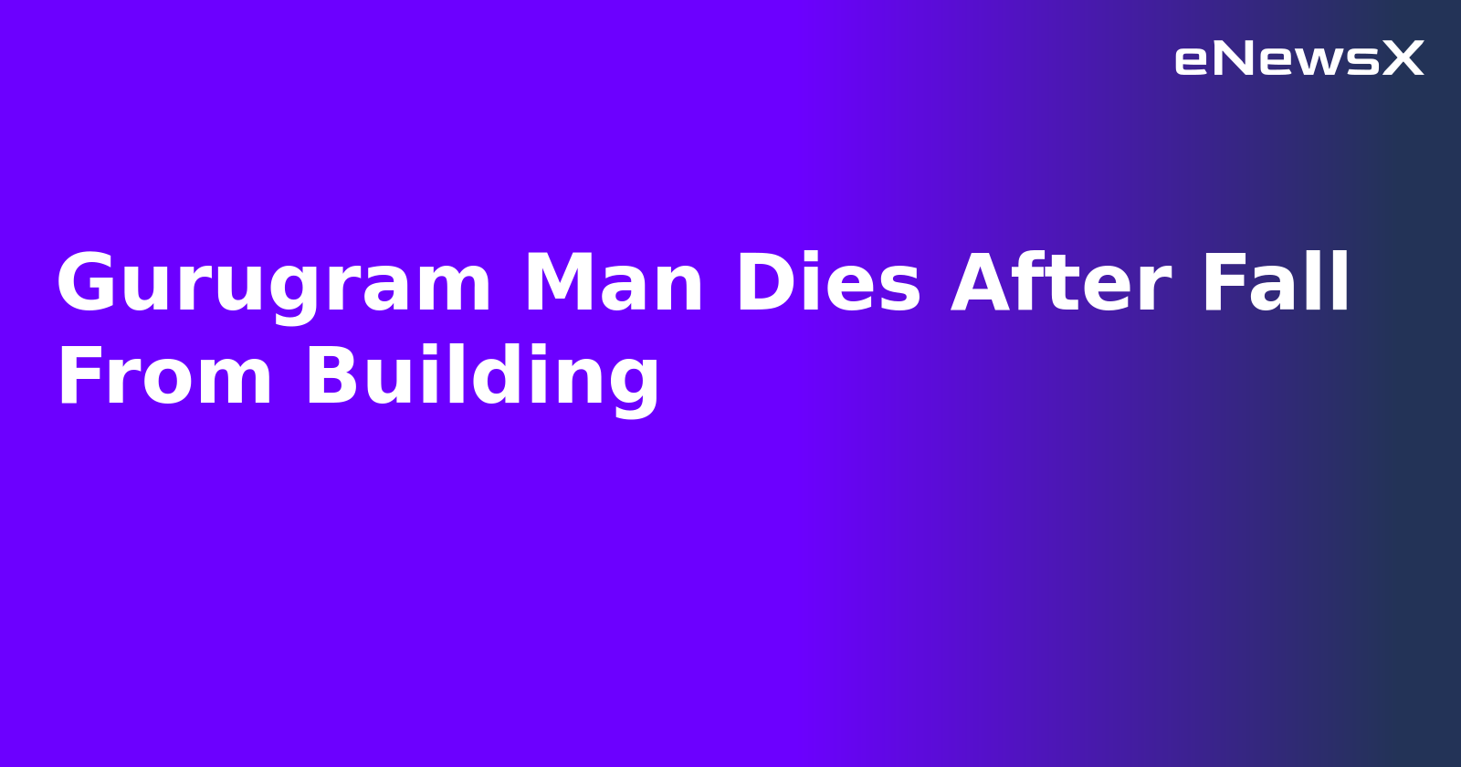 Gurugram Man Dies After Fall From Building.webp