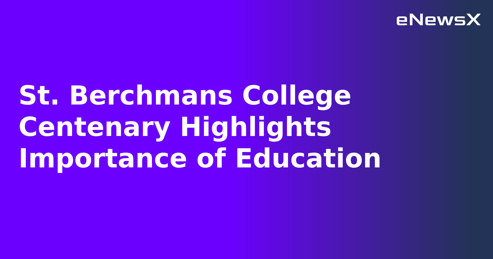 St. Berchmans College Centenary Highlights Importance of Education.webp
