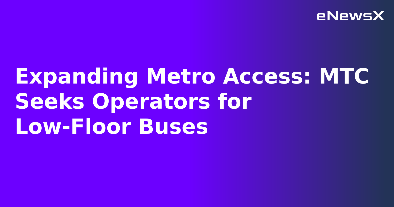 Expanding Metro Access: MTC Seeks Operators for Low-Floor Buses.webp
