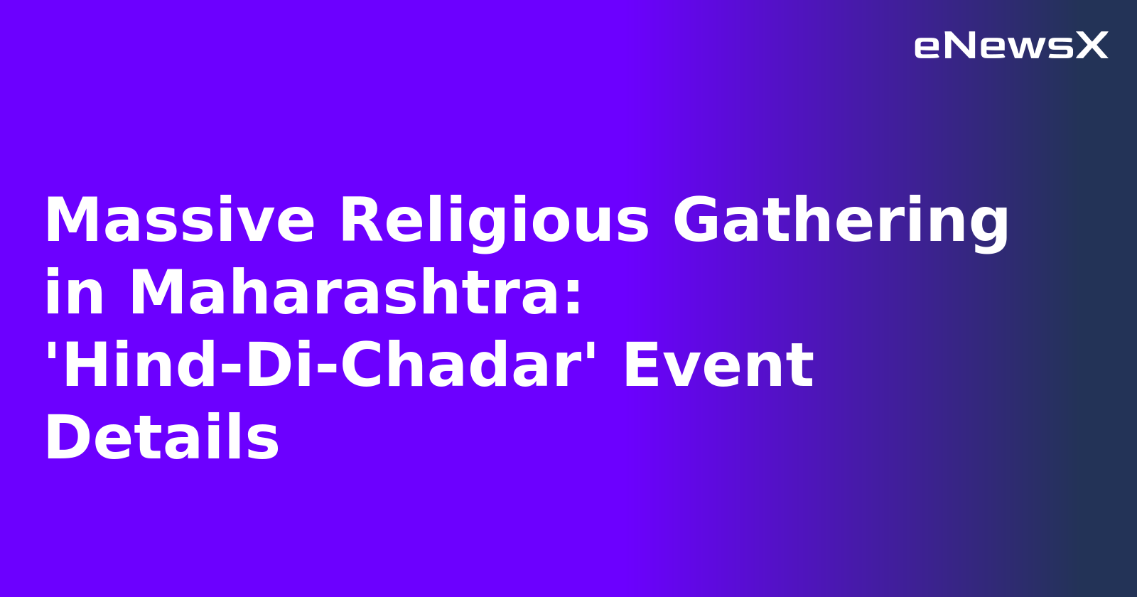 Massive Religious Gathering in Maharashtra: 'Hind-Di-Chadar' Event Details.webp