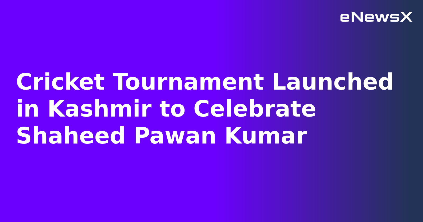 Cricket Tournament Launched in Kashmir to Celebrate Shaheed Pawan Kumar.webp