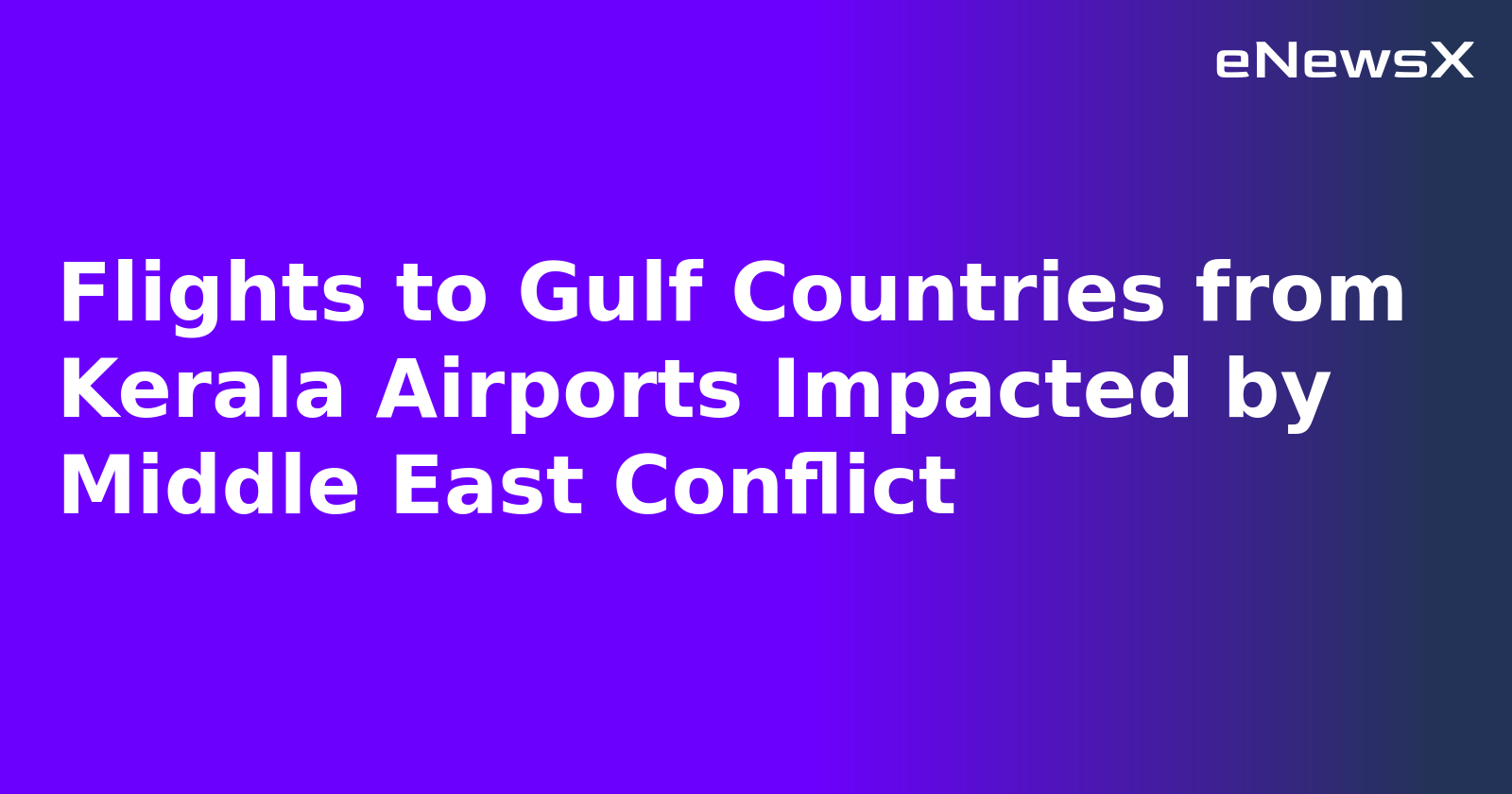 Flights to Gulf Countries from Kerala Airports Impacted by Middle East Conflict