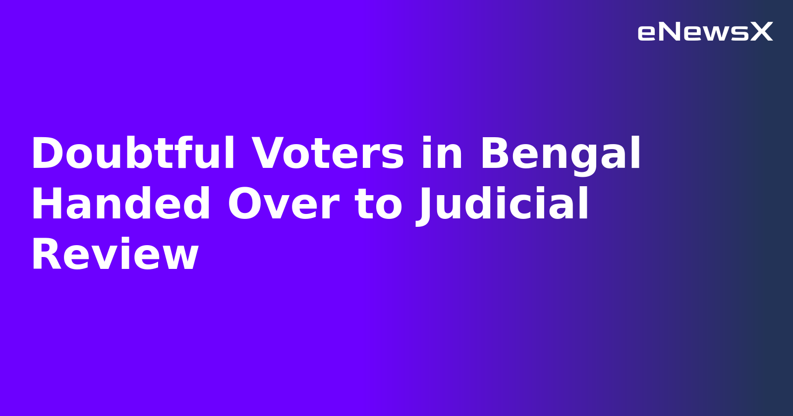 Doubtful Voters in Bengal Handed Over to Judicial Review.webp