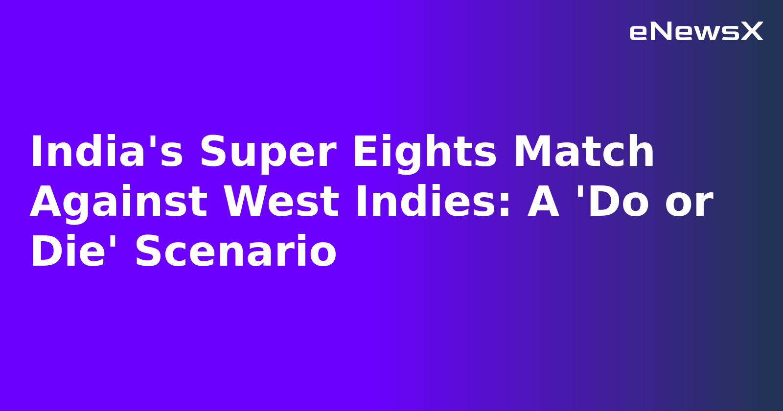 India's Super Eights Match Against West Indies: A 'Do or Die' Scenario.webp India's Super Eights Match Against West Indies: A 'Do or Die' Scenario.webp
