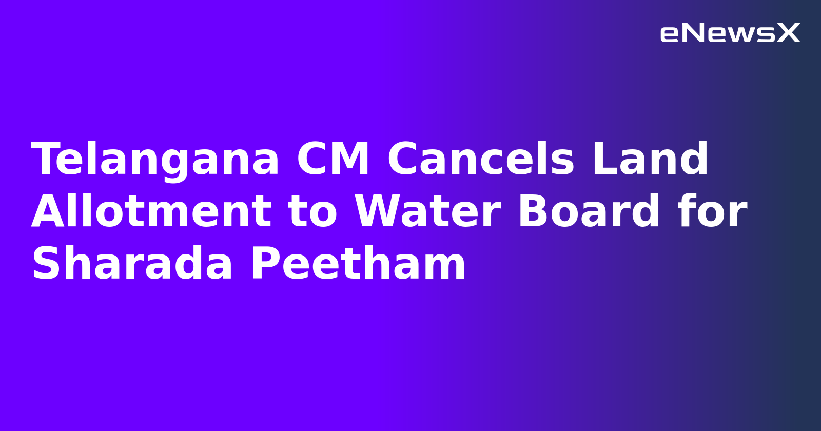 Telangana CM Cancels Land Allotment to Water Board for Sharada Peetham