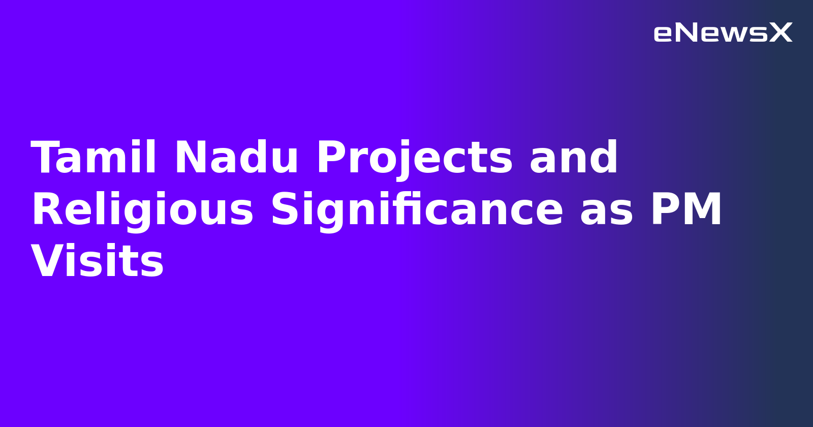 Tamil Nadu Projects and Religious Significance as PM Visits