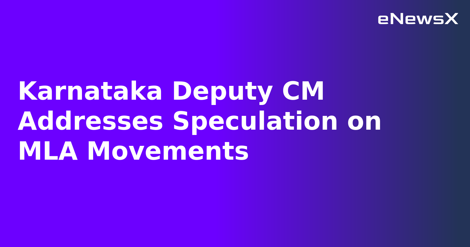 Karnataka Deputy CM Addresses Speculation on MLA Movements