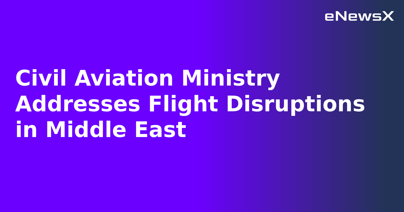 Civil Aviation Ministry Addresses Flight Disruptions in Middle East.webp